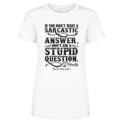 Blowout |  If You Don't Want A Sarcastic Answer Black Print Front Apparel