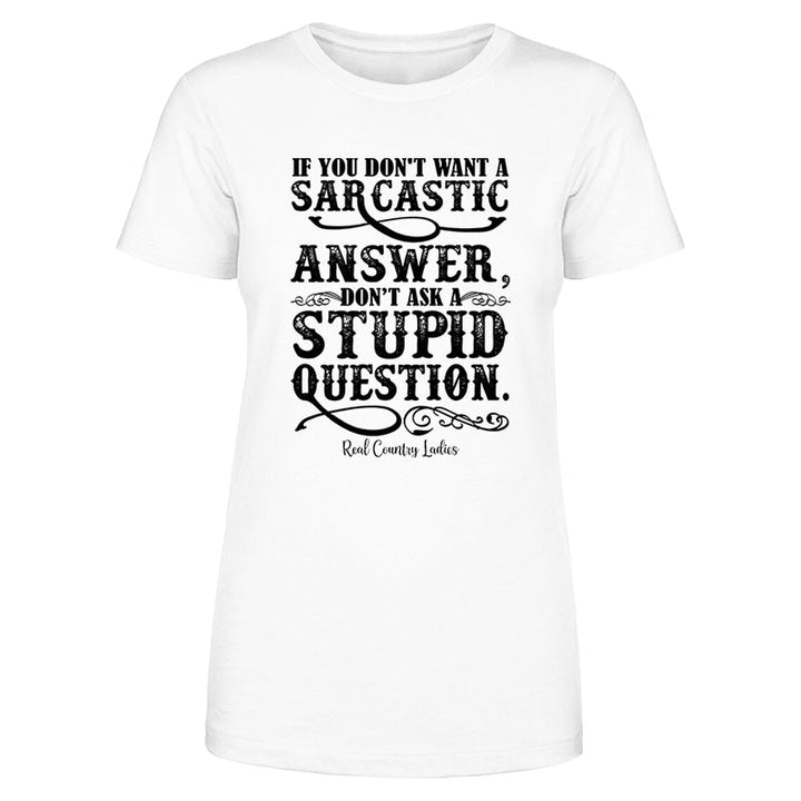 Black Friday | If You Don't Want A Sarcastic Answer Black Print Front Apparel