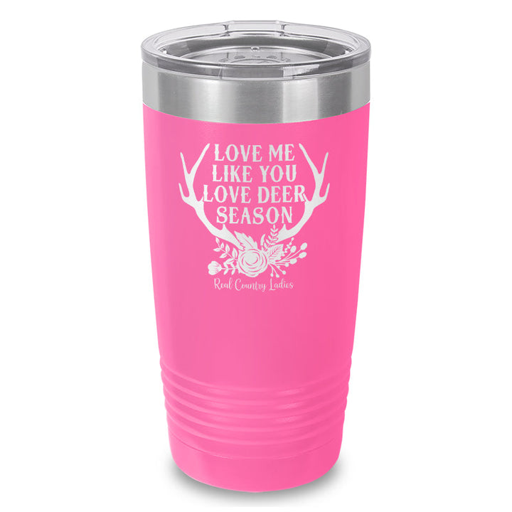 Black Friday | Love Me Like You Love Deer Season Laser Etched Tumbler