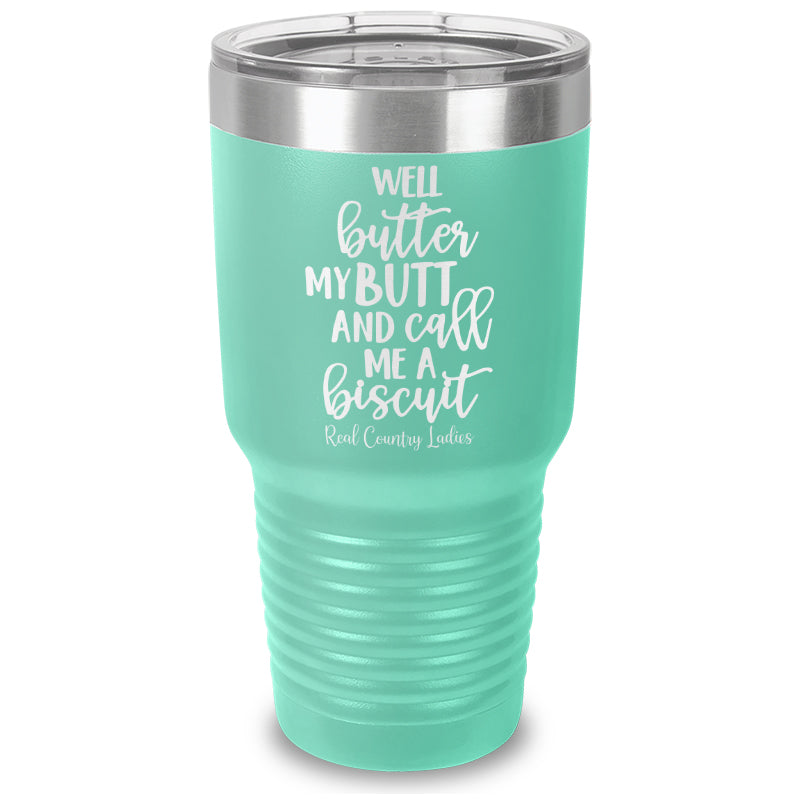 Black Friday | Well Butter My Butt And Call Me A Biscuit Laser Etched Tumbler