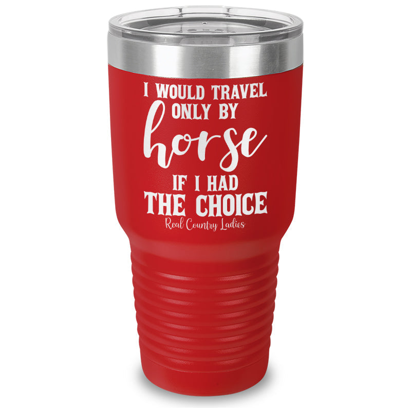 Black Friday | I Would Travel Only By Horse Laser Etched Tumbler