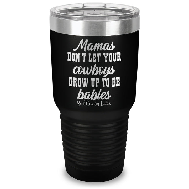 Black Friday | Mamas Don't Let Your Cowboys Grow Up To Be Babies Laser Etched Tumbler