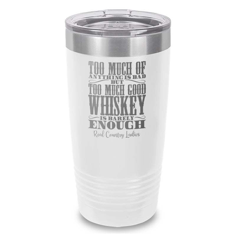 Black Friday | Too Much Good Whiskey Laser Etched Tumbler