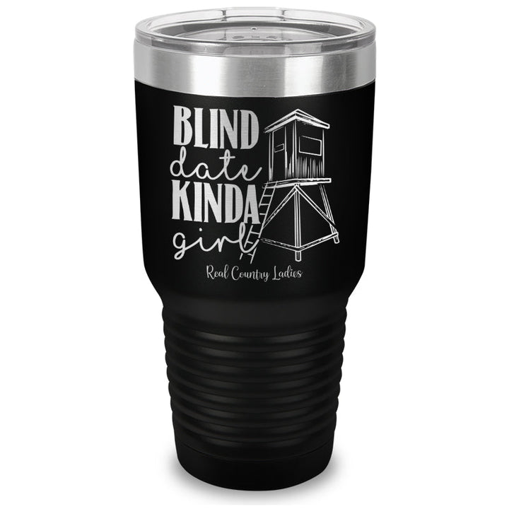 Black Friday | Blind Date Kinda Girl Laser Etched Tumbler