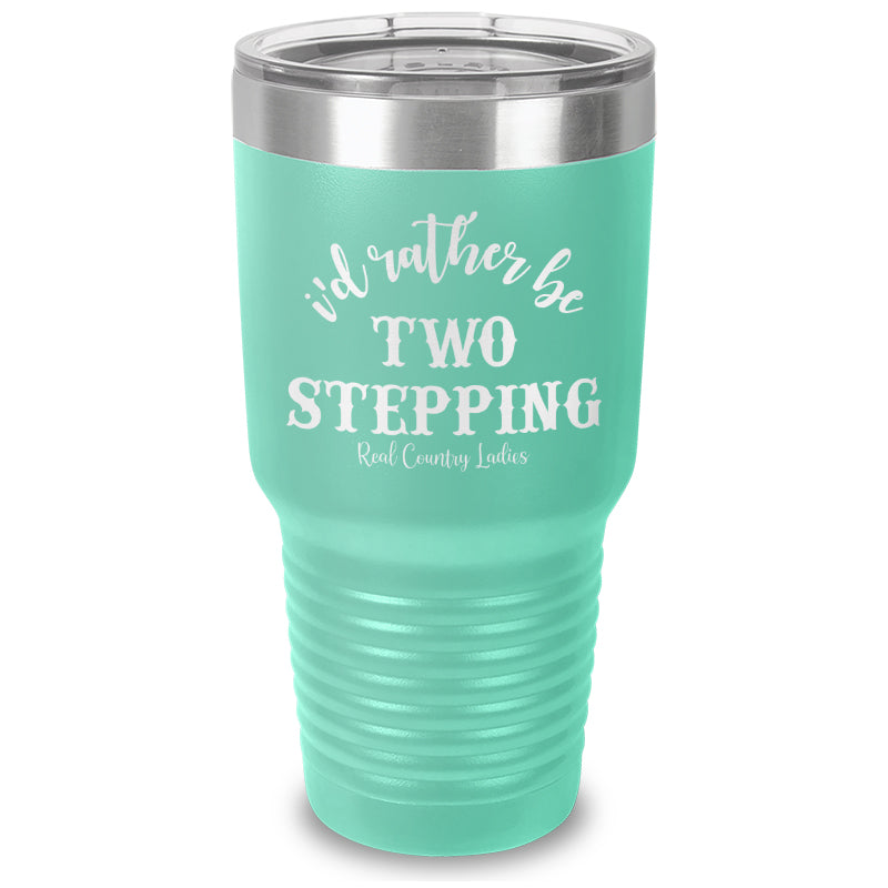 Black Friday | I'd Rather Be Two Stepping Laser Etched Tumbler