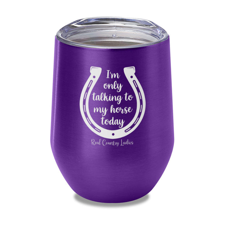 Black Friday | I'm Only Talking To My Horse Today Laser Etched Tumbler