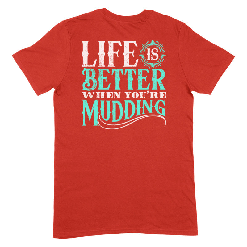 Blowout |  Life Is Better When You're Mudding Apparel