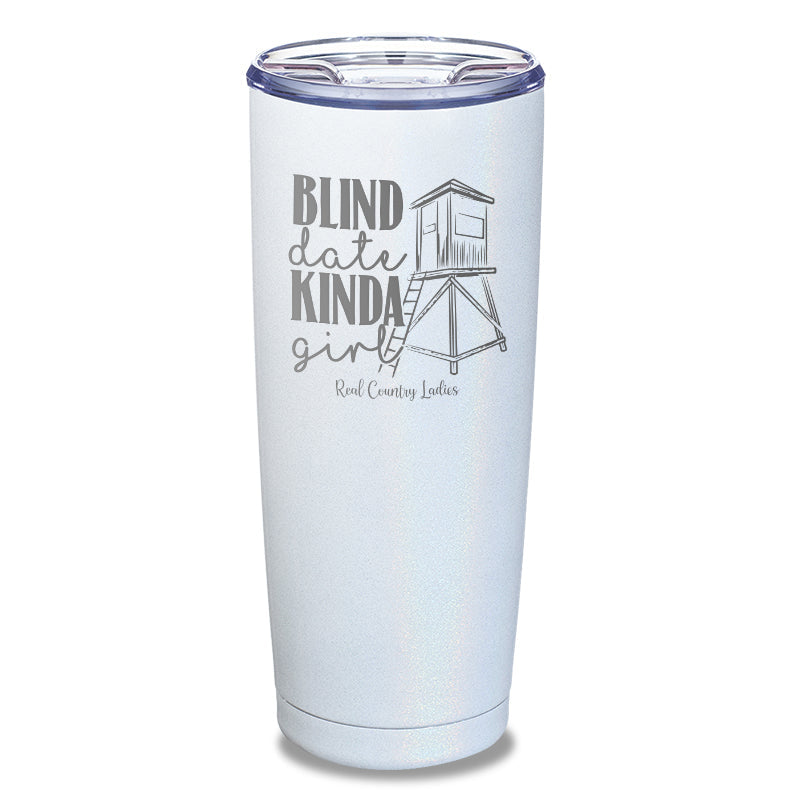 Black Friday | Blind Date Kinda Girl Laser Etched Tumbler