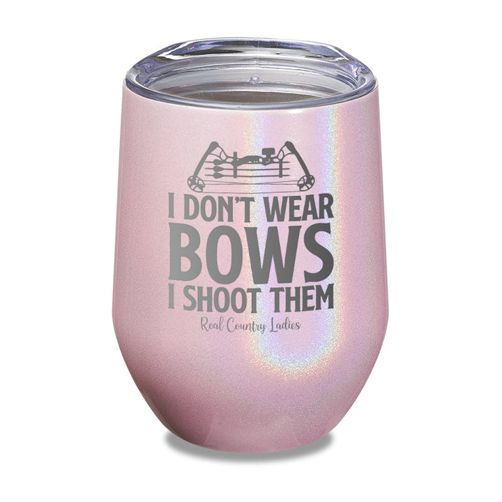 Black Friday | I Don't Wear Bows I Shoot Them Laser Etched Tumbler