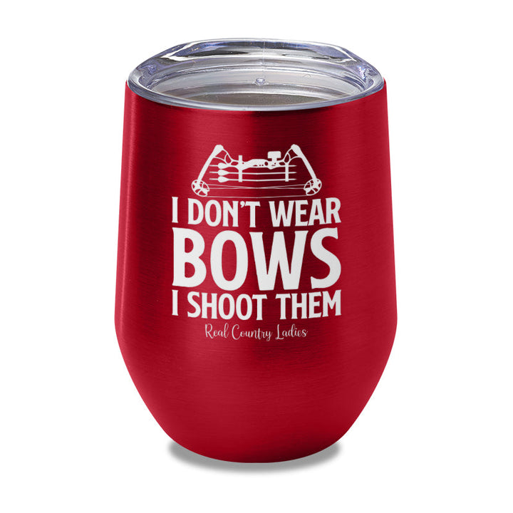 Black Friday | I Don't Wear Bows I Shoot Them Laser Etched Tumbler