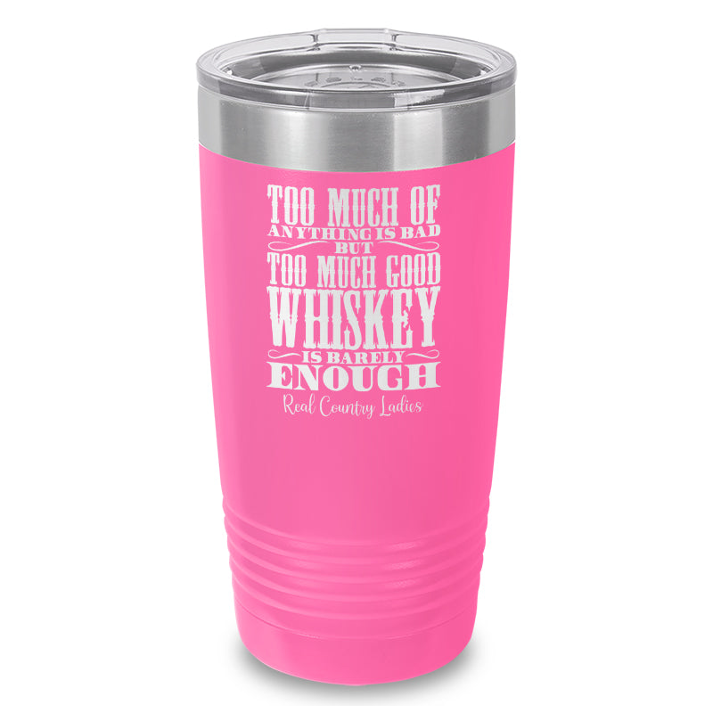 Black Friday | Too Much Good Whiskey Laser Etched Tumbler