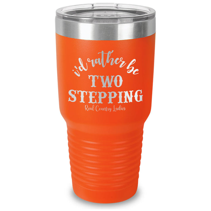 Black Friday | I'd Rather Be Two Stepping Laser Etched Tumbler