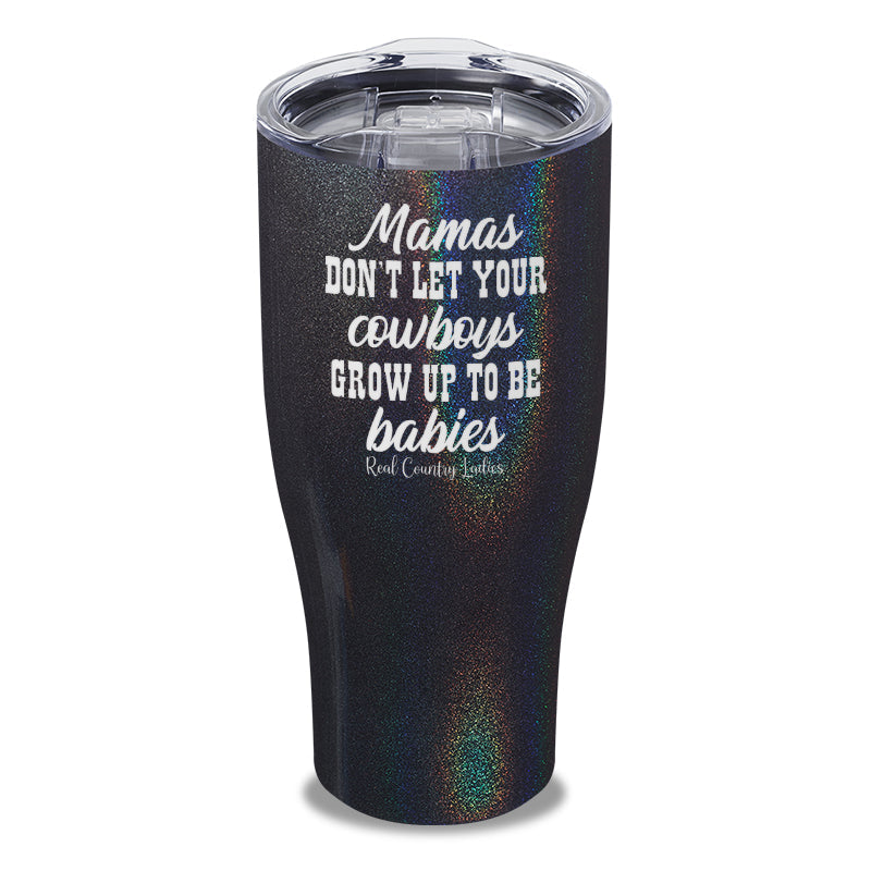 Black Friday | Mamas Don't Let Your Cowboys Grow Up To Be Babies Laser Etched Tumbler