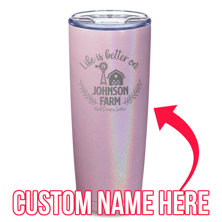 Black Friday | Life Is Better On (CUSTOM) Farm Laser Etched Tumbler