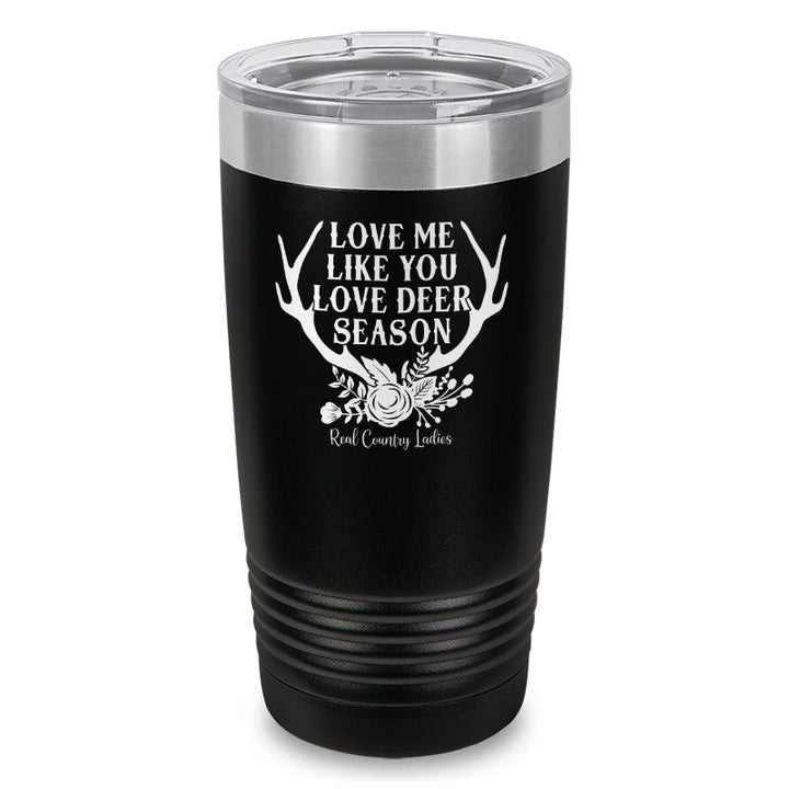 Black Friday | Love Me Like You Love Deer Season Laser Etched Tumbler