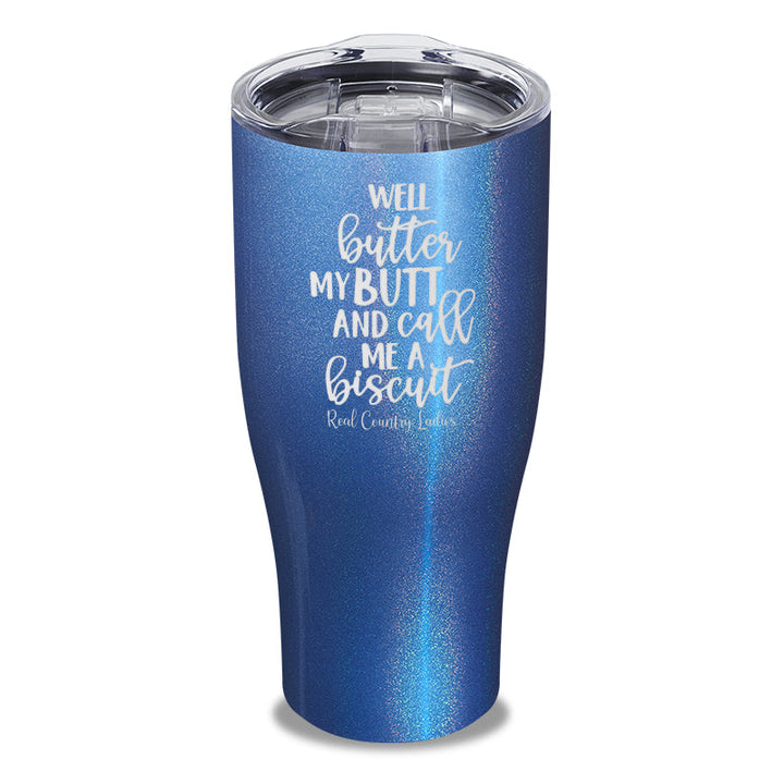 Black Friday | Well Butter My Butt And Call Me A Biscuit Laser Etched Tumbler