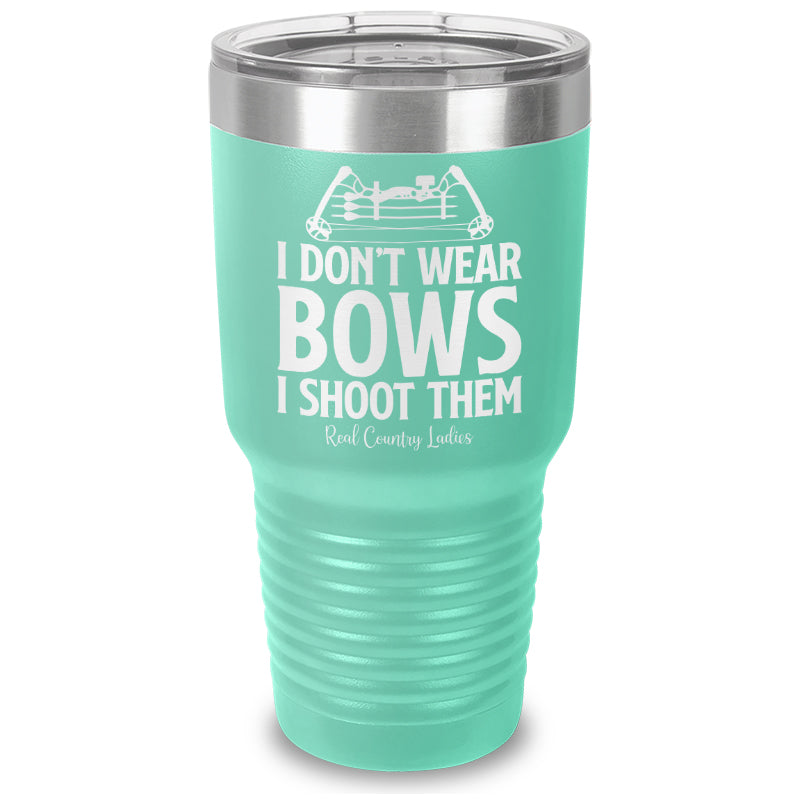 Black Friday | I Don't Wear Bows I Shoot Them Laser Etched Tumbler