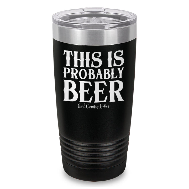 Black Friday | This Is Probably Beer Laser Etched Tumbler