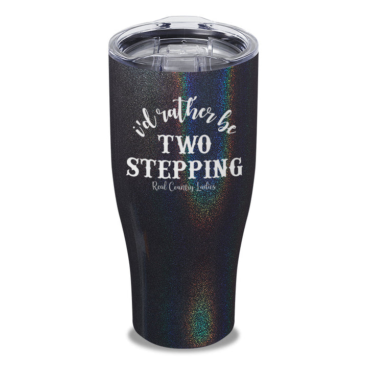 Black Friday | I'd Rather Be Two Stepping Laser Etched Tumbler