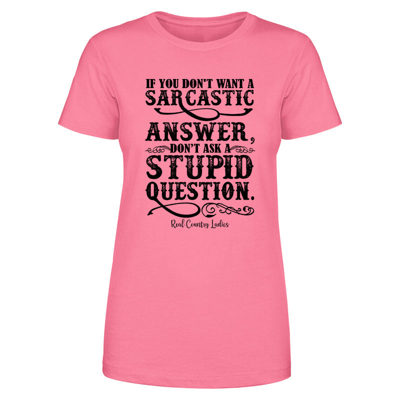 Blowout |  If You Don't Want A Sarcastic Answer Black Print Front Apparel