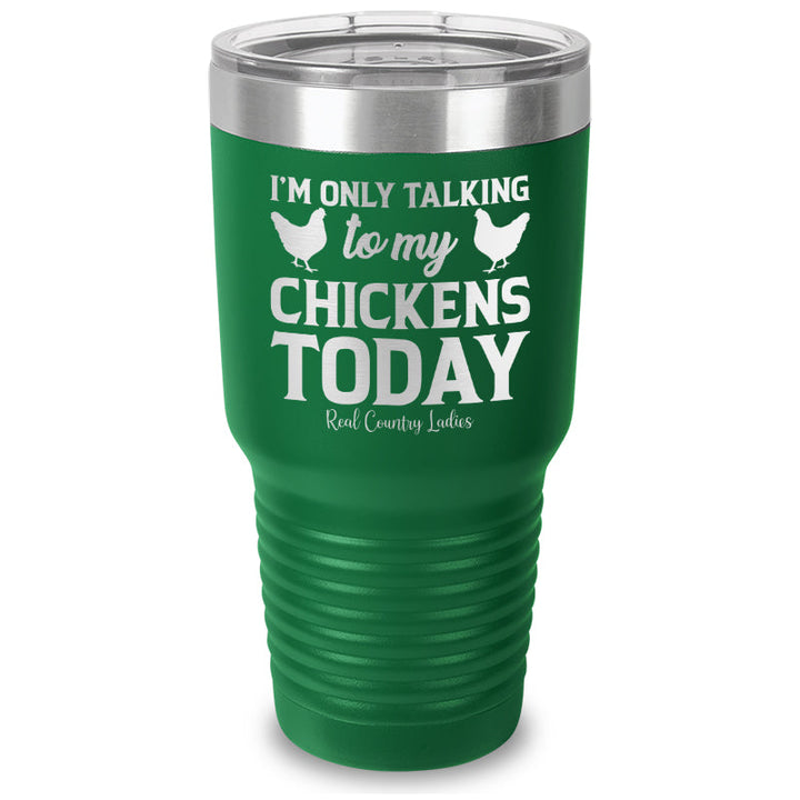 Black Friday | I'm Only Talking To My Chickens Today Laser Etched Tumbler