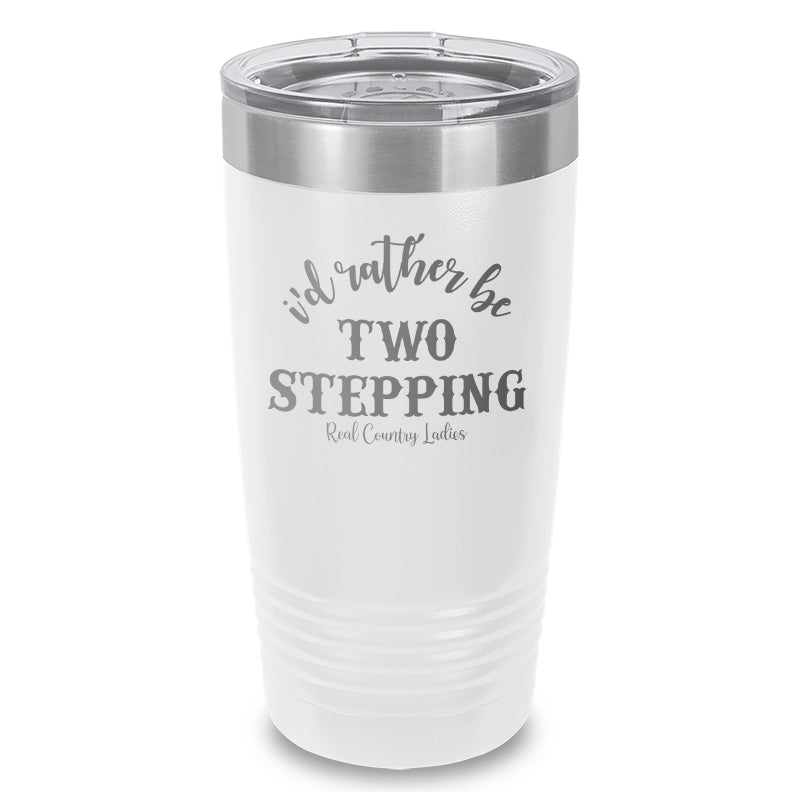 Black Friday | I'd Rather Be Two Stepping Laser Etched Tumbler