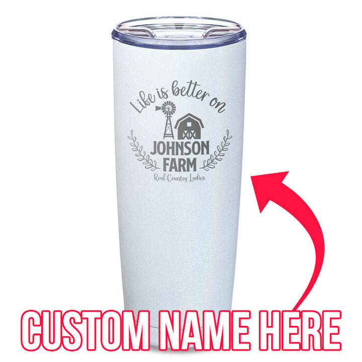 Black Friday | Life Is Better On (CUSTOM) Farm Laser Etched Tumbler