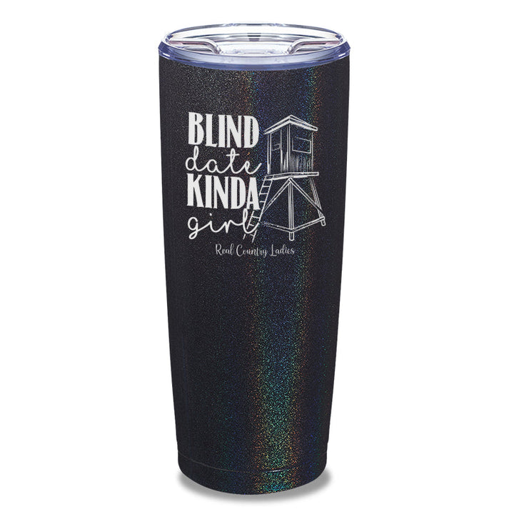 Black Friday | Blind Date Kinda Girl Laser Etched Tumbler