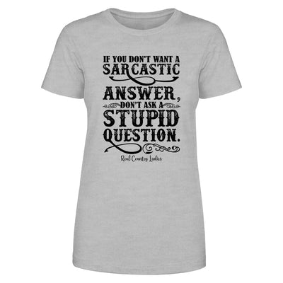 Blowout |  If You Don't Want A Sarcastic Answer Black Print Front Apparel