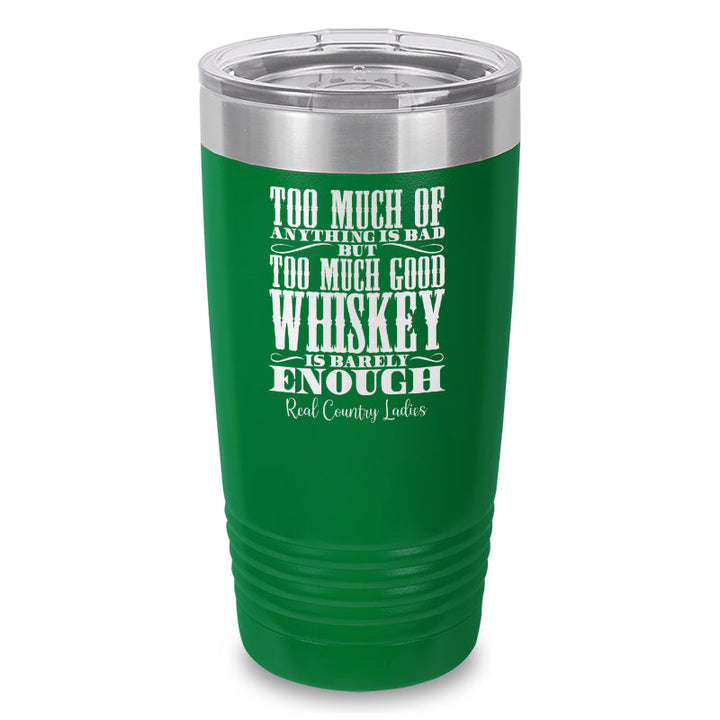 Black Friday | Too Much Good Whiskey Laser Etched Tumbler