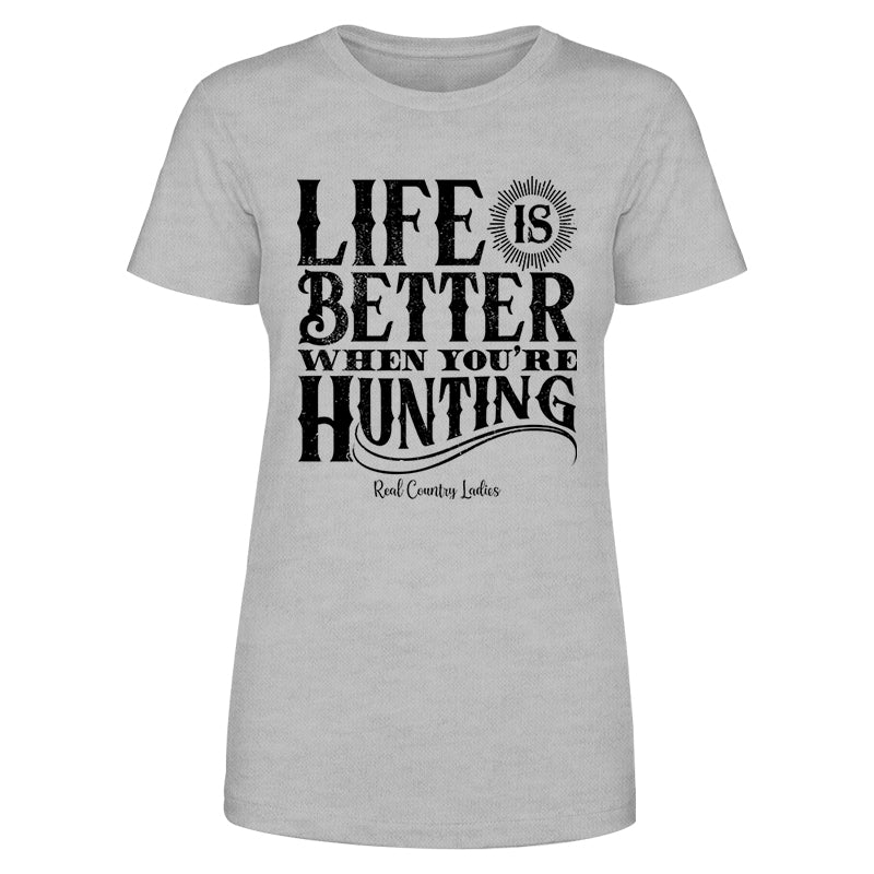 Blowout |  Life Is Better When You're Hunting Black Print Front Apparel