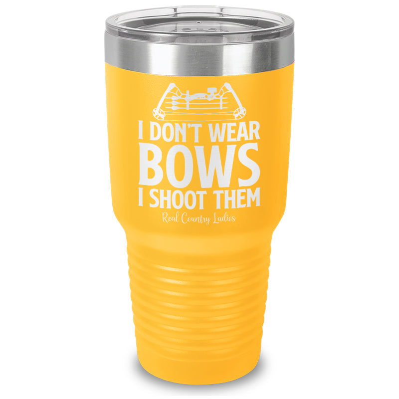 Black Friday | I Don't Wear Bows I Shoot Them Laser Etched Tumbler