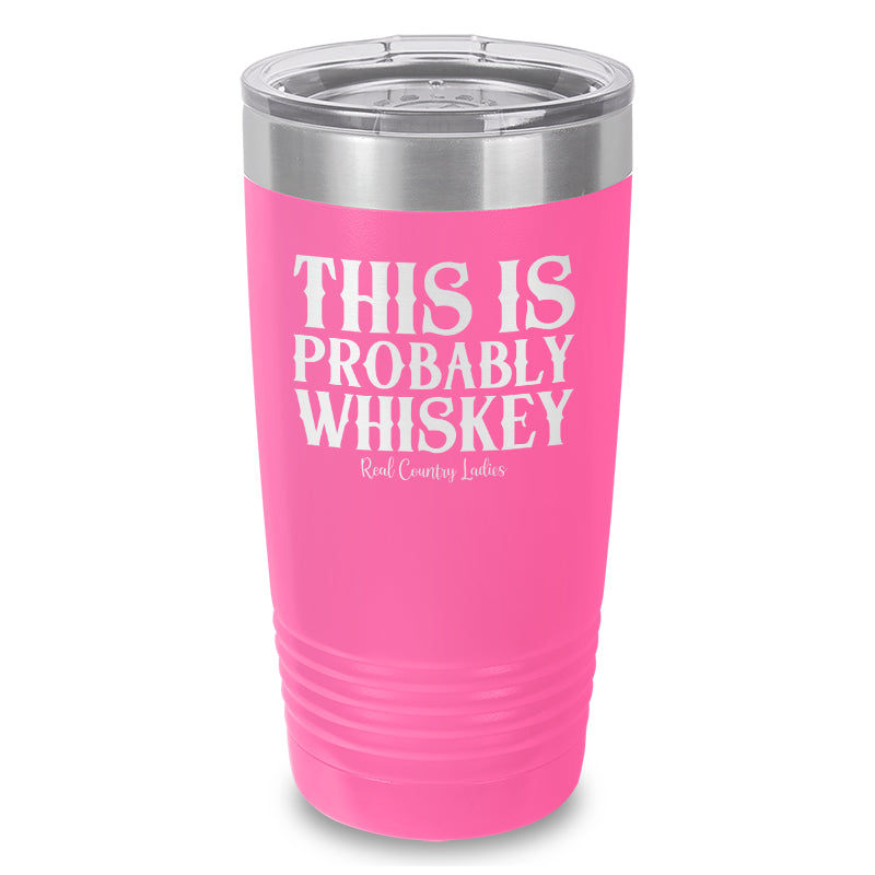 Black Friday | This Is Probably Whiskey Laser Etched Tumbler