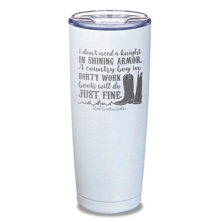 Black Friday | I Don't Need A Knight In Shining Armor Laser Etched Tumbler