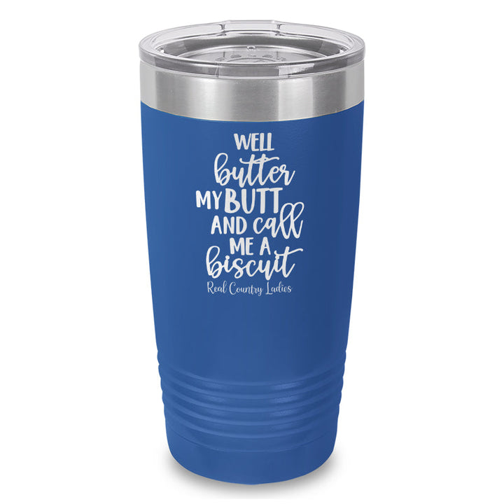 Black Friday | Well Butter My Butt And Call Me A Biscuit Laser Etched Tumbler