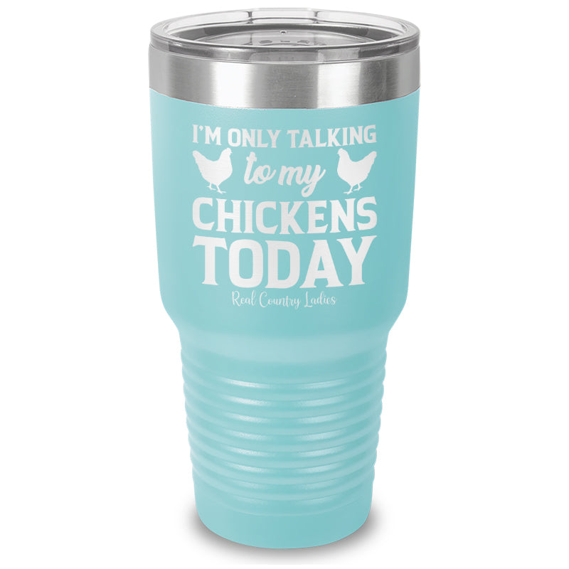 Black Friday | I'm Only Talking To My Chickens Today Laser Etched Tumbler