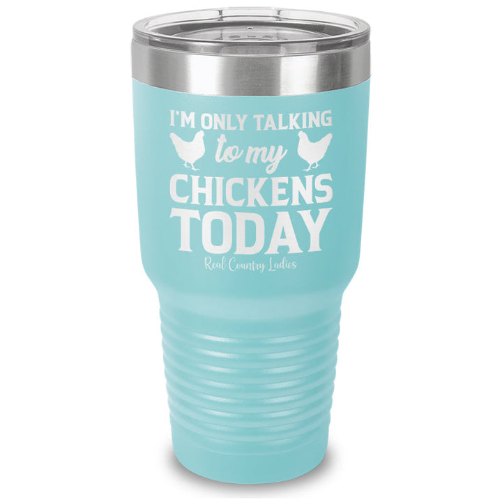 Black Friday | I'm Only Talking To My Chickens Today Laser Etched Tumbler