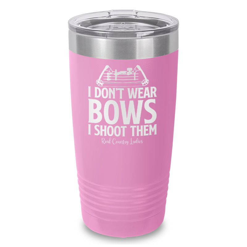 Black Friday | I Don't Wear Bows I Shoot Them Laser Etched Tumbler