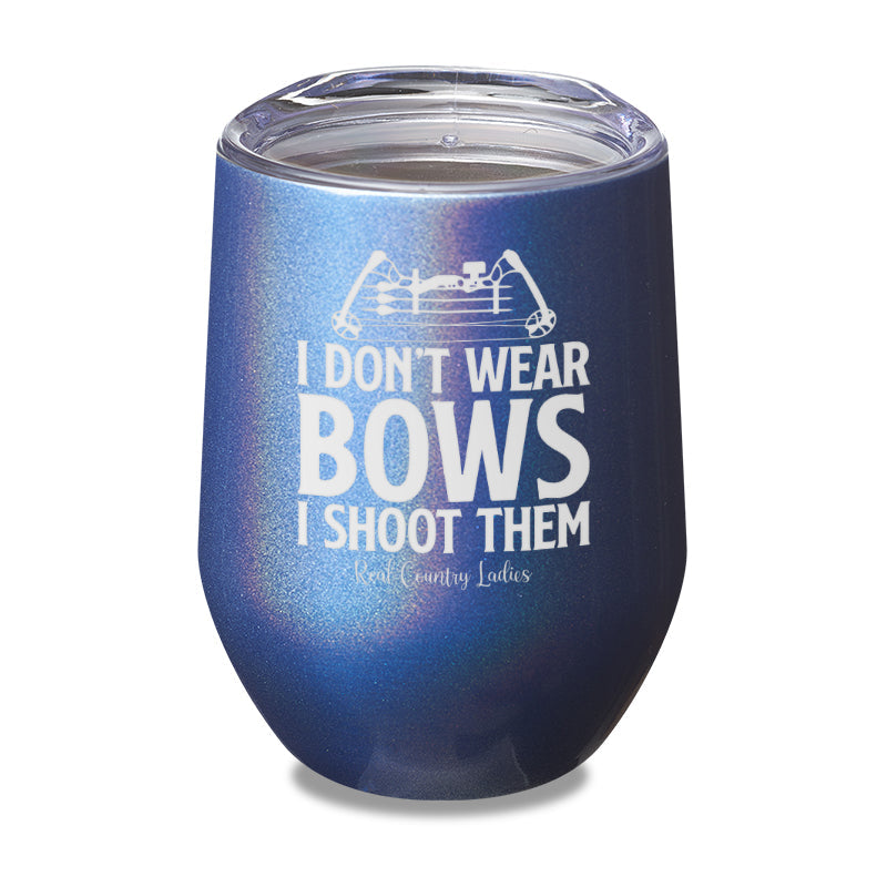 Black Friday | I Don't Wear Bows I Shoot Them Laser Etched Tumbler