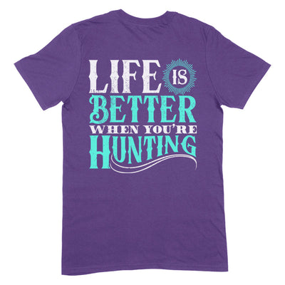 Blowout |  Life Is Better When You're Hunting Apparel