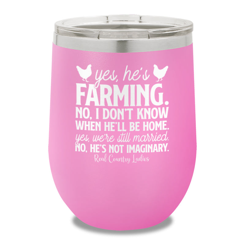 Yes He's Farming 12oz Stemless Wine Cup