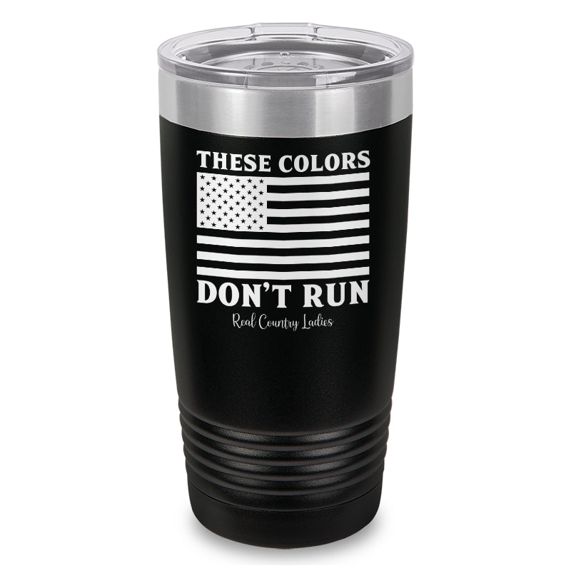 These Colors Don't Run Laser Etched Tumbler