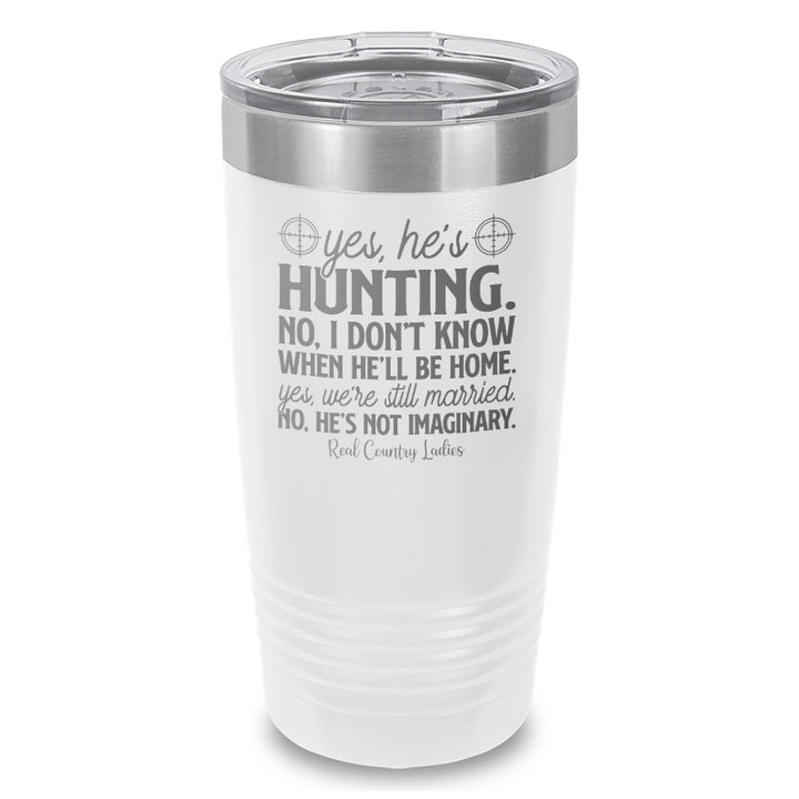 Yes He's Hunting Laser Etched Tumbler