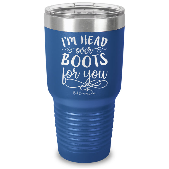 I'm Head Over Boots For You Laser Etched Tumbler