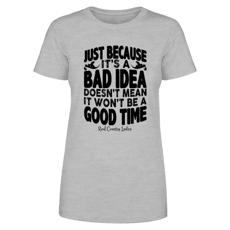 Just Because It's A Bad Idea Black Print Front Apparel