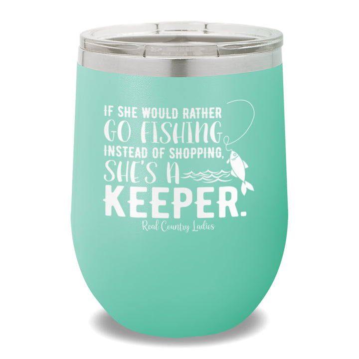 If She Would Rather Go Fishing 12oz Stemless Wine Cup