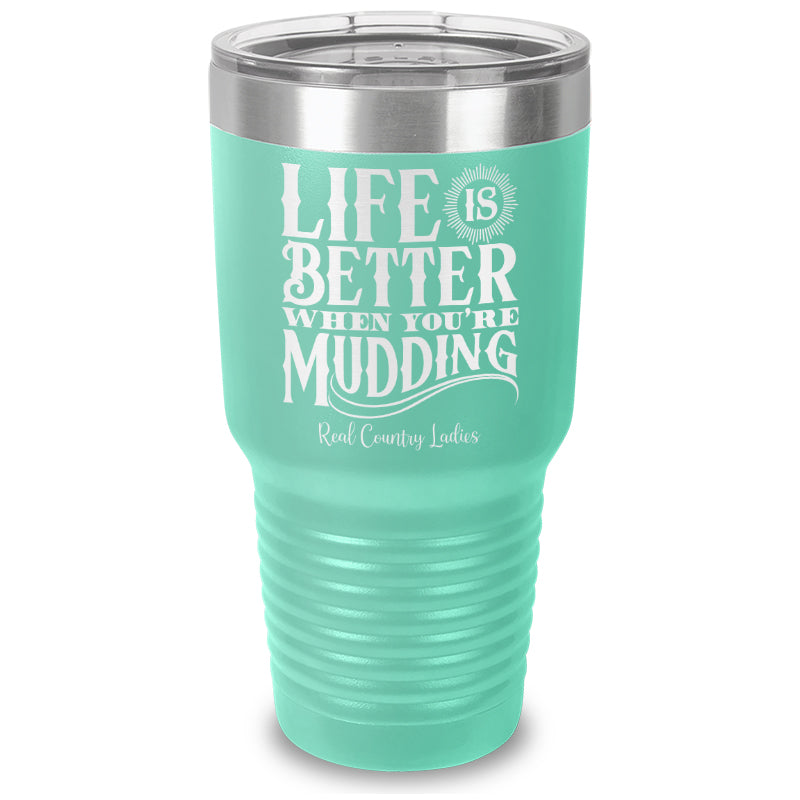 Life Is Better When You're Mudding Laser Etched Tumbler