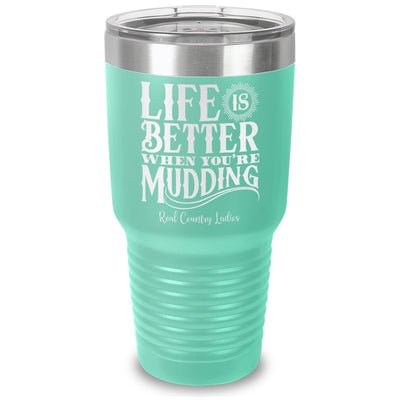 Life Is Better When You're Mudding Laser Etched Tumbler