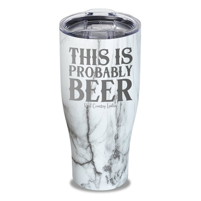 This Is Probably Beer Laser Etched Tumbler