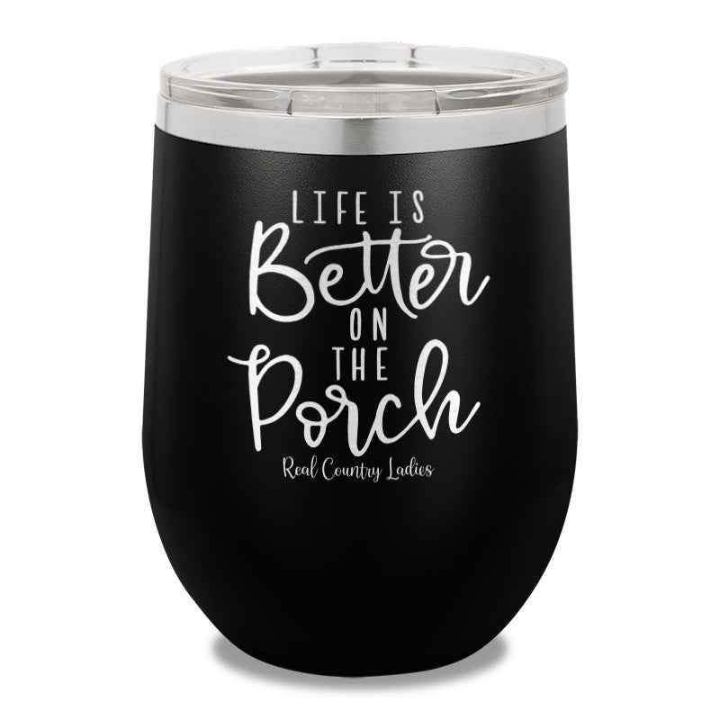 Life Is Better On The Porch 12oz Stemless Wine Cup